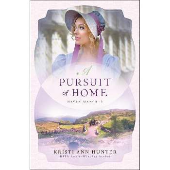 A Pursuit of Home - (Haven Manor) by  Kristi Ann Hunter (Paperback)