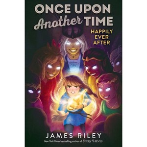 Happily Ever After - (Once Upon Another Time) by James Riley - 1 of 1