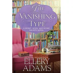 The Vanishing Type - (A Secret, Book and Scone Society Novel) by Ellery Adams