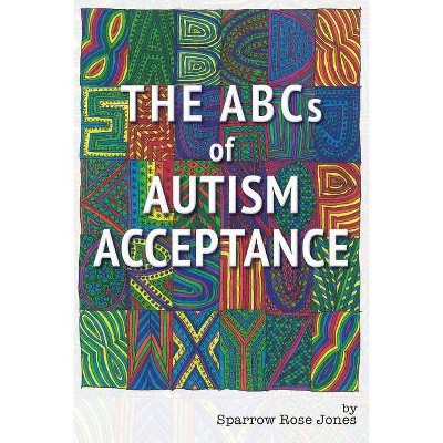 The ABCs of Autism Acceptance - by  Sparrow R Jones (Paperback)