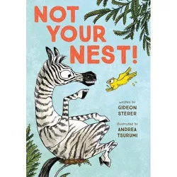Not Your Nest! - by  Gideon Sterer (Hardcover)