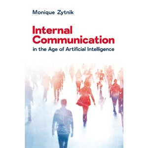 Internal Communication in the Age of Artificial Intelligence - by  Monique Zytnik (Paperback) - 1 of 1