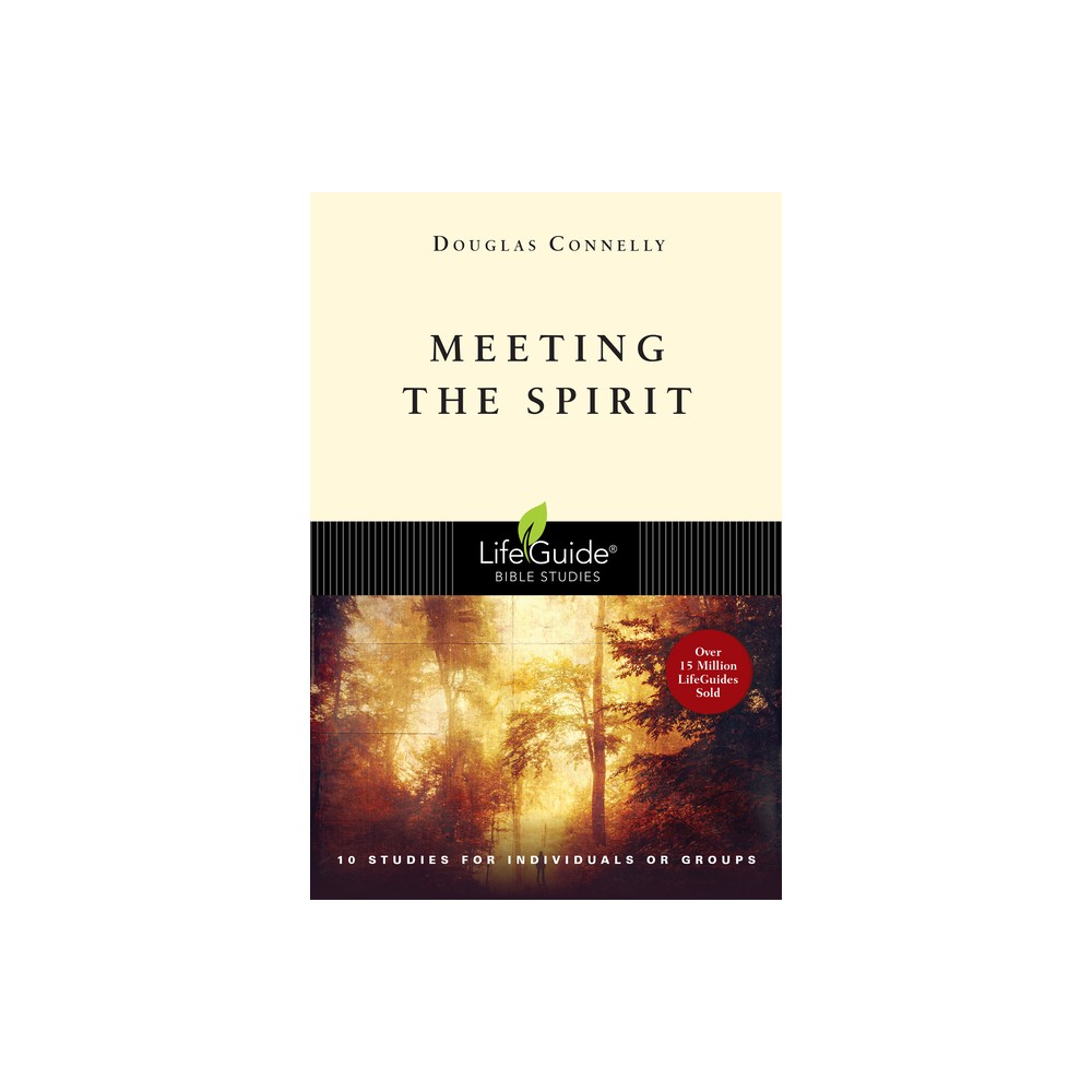 Meeting the Spirit - (Lifeguide Bible Studies) by Douglas Connelly (Paperback)