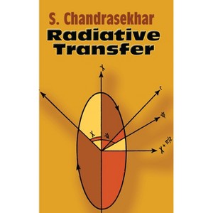 Radiative Transfer - (Dover Books on Physics) by  Subrahmanyan Chandrasekhar (Paperback) - 1 of 1