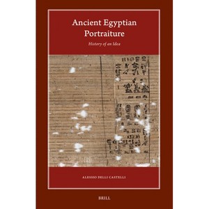 Ancient Egyptian Portraiture - (Harvard Egyptological Studies) by  Alessio Delli Castelli (Hardcover) - 1 of 1
