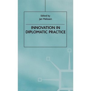Innovation in Diplomatic Practice - (Studies in Diplomacy) by  Jan Melissen (Hardcover) - 1 of 1