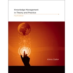 Knowledge Management in Theory and Practice, Fourth Edition - by  Kimiz Dalkir (Hardcover)