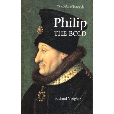 Philip the Bold - (History of Valois Burgundy) by  Richard Vaughan & Malcolm Vale (Paperback)