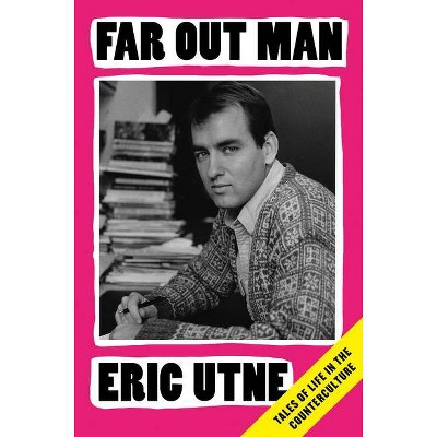 Far Out Man - by  Eric Utne (Hardcover)