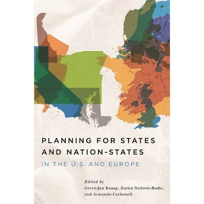 Planning for States and Nation-States in the U.S. and Europe - by  Gerrit J Knaap & Zorica Nedovic-Budic & Armando Carbonell (Paperback)