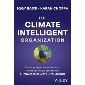 The Climate Intelligent Organization - by  Iggy Bassi & Karan Chopra (Hardcover) - 1 of 1