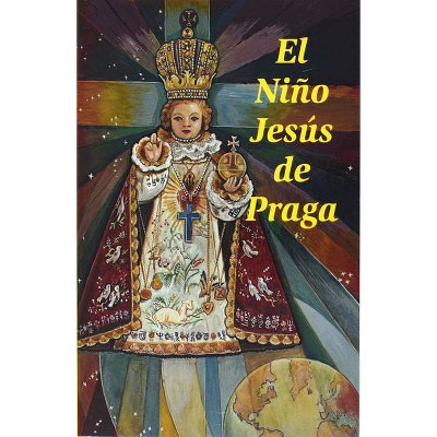 El Nino Jesus de Praga - by  Ludvik Nemec (Paperback)