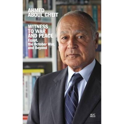 Witness to War and Peace - by  Ahmed Aboul Gheit (Hardcover)