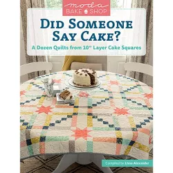 Moda Bake Shop - Did Someone Say Cake? - by  Lissa Alexander (Paperback)