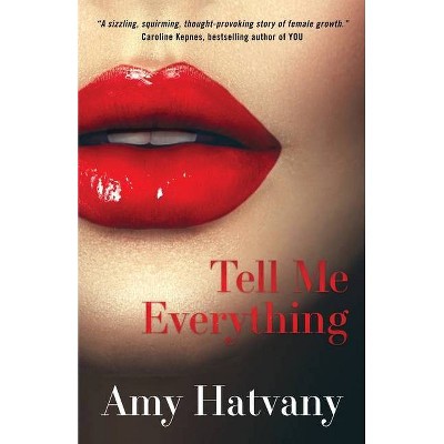 Tell Me Everything - by  Amy Hatvany (Paperback)