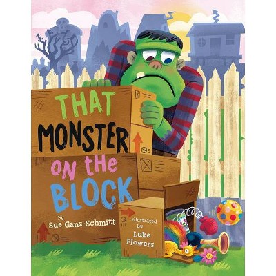 That Monster on the Block - by  Sue Ganz-Schmitt (Hardcover)