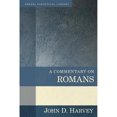 A Commentary on Romans - (Kregel Exegetical Library) by  John Harvey (Hardcover)