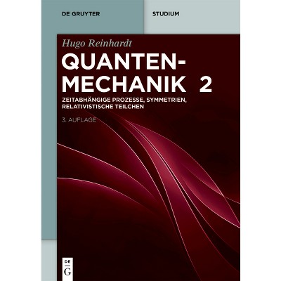 Zeitabhängige Prozesse, Symmetrien, Relativistische Teilchen - (De Gruyter Studium) 3rd Edition by  Hugo Reinhardt (Paperback)