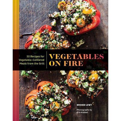 Vegetables on Fire - by  Brooke Lewy (Hardcover)