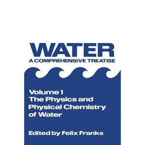 The Physics and Physical Chemistry of Water - by  Felix Franks (Paperback) - 1 of 1