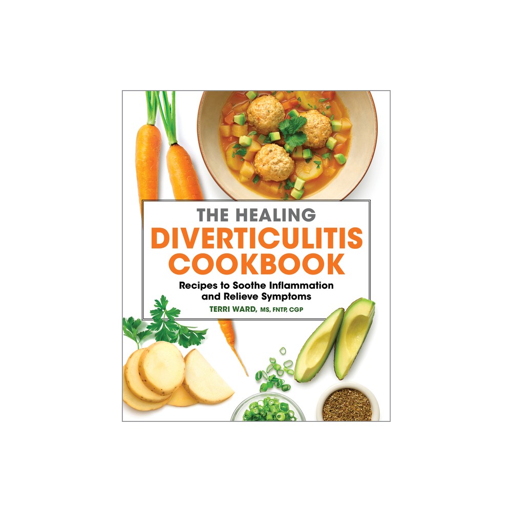 The Healing Diverticulitis Cookbook - by Terri Ward (Paperback)