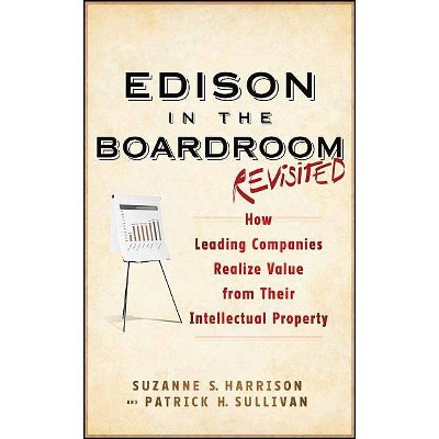 Edison in the Boardroom, Revised - (Intellectual Property-General, Law, Accounting & Finance, Ma) 2nd Edition by  Suzanne S Harrison (Hardcover)