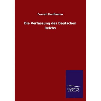 Die Verfassung des Deutschen Reichs - by  Conrad Haußmann (Paperback)