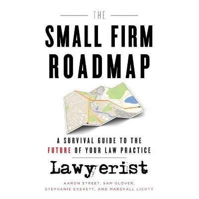 The Small Firm Roadmap - by  Sam Glover & Stephanie Everett & Marshall Lichty (Paperback)