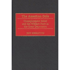 The American Dole - (Contributions in American History) by  Jeff Singleton (Hardcover) - 1 of 1