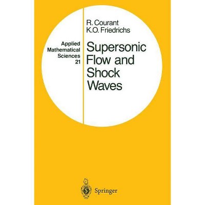 Supersonic Flow and Shock Waves - (Applied Mathematical Sciences) by  Richard Courant & K O Friedrichs (Paperback)