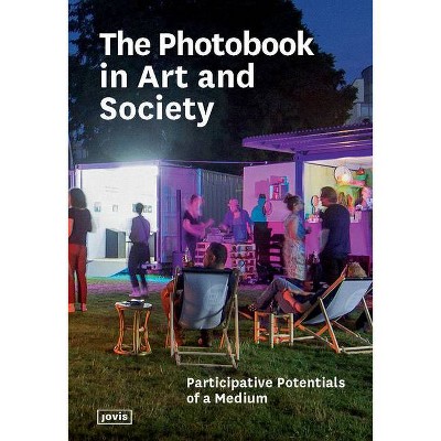 The Photobook in Art and Society - by  Ruth Gilberger (Paperback)