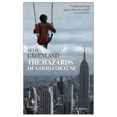 The Hazards of Good Fortune - by  Seth Greenland (Paperback)