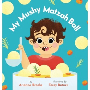 My Mushy Matzah Ball - by Arianna Brooks - 1 of 1