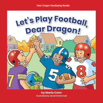 Let's Play Football, Dear Dragon! - (Dear Dragon Developing Readers, Level B) by  Marla Conn (Paperback)