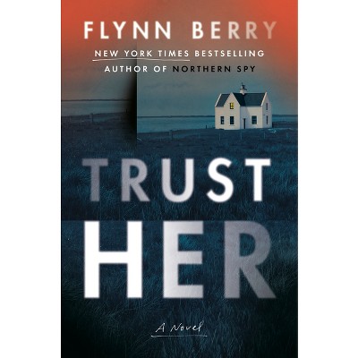 Trust Her - by Flynn Berry
