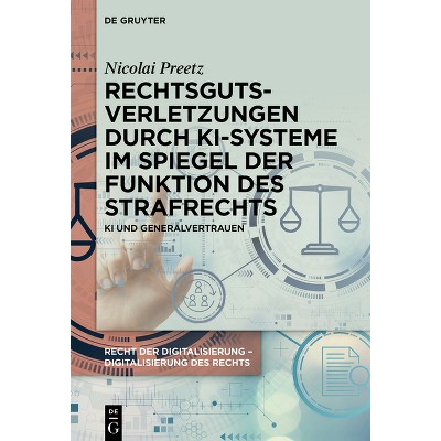 Rechtsgutsverletzungen Durch Ki-Systeme Im Spiegel Der Funktion Des Strafrechts - by  Nicolai Preetz (Hardcover)