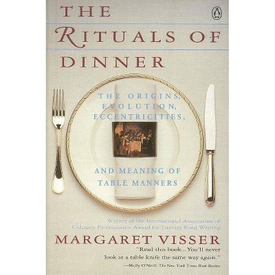 The Rituals of Dinner - by  Margaret Visser (Paperback)