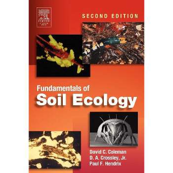 Fundamentals of Soil Ecology - 2nd Edition by  David C Coleman & D A Crossley Jr (Paperback)