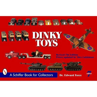 Dinky Toys - (Schiffer Book for Collectors) 7th Edition by  Edward Force (Paperback)