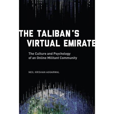 The Taliban's Virtual Emirate - by  Neil Krishan Aggarwal (Hardcover)