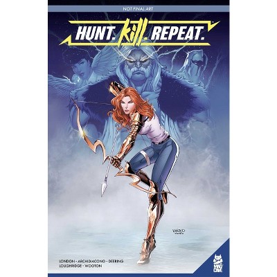 Hunt. Kill. Repeat. Vol. 1 Gn - by  Mark London (Paperback)