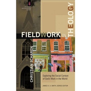 Fieldwork in Theology - (Church and Postmodern Culture) by  Christian Scharen (Paperback) - 1 of 1