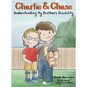 Charlie and Chase Understanding My Brother's Disability - by  Brandi Harrington (Hardcover) - 1 of 1