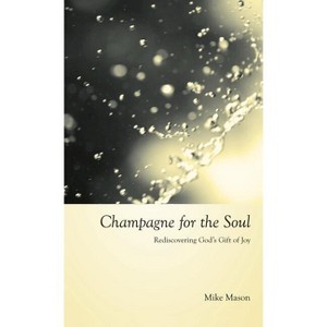 Champagne for the Soul - by Mike Mason - 1 of 1
