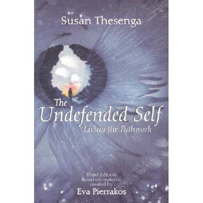 The Undefended Self - 3rd Edition by  Susan Thesenga (Paperback)