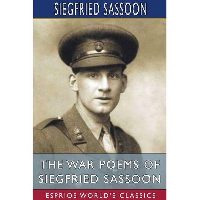 The War Poems of Siegfried Sassoon (Esprios Classics) - (Paperback)