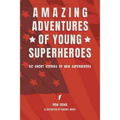 Amazing Adventures of Young Superheroes - by  Don Rose (Paperback)