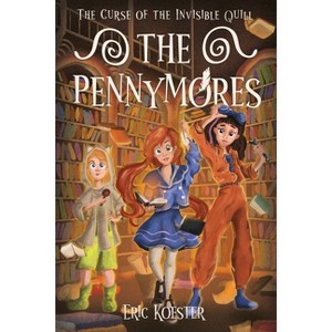 The Pennymores and the Curse of the Invisible Quill - by  Eric Koester (Paperback) - 1 of 1