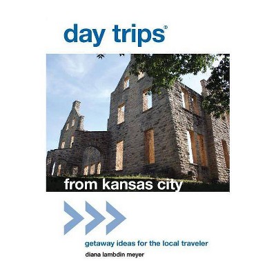 Day Trips(r) from Kansas City - (Day Trips from Kansas City: Getaway Ideas for the Local Traveler) 16th Edition by  Diana Lambdin Meyer (Paperback)