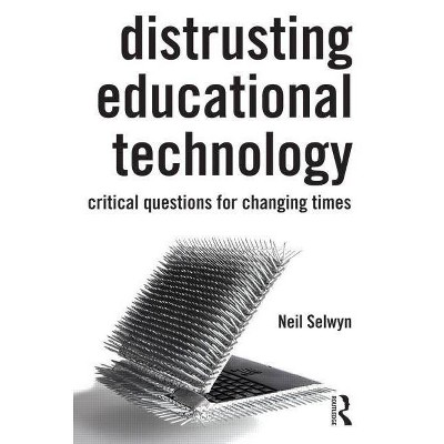 Distrusting Educational Technology - by  Neil Selwyn (Paperback)